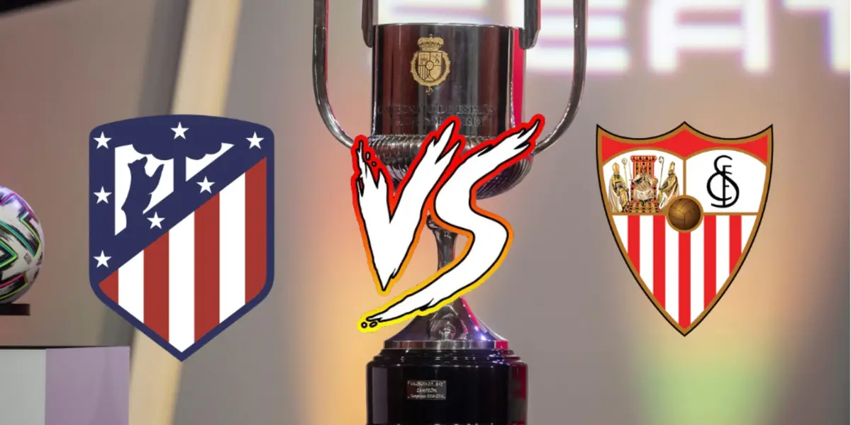 Se viene un partido picante, Atleti vs Sevilla en los cuartos de la Copa del Rey